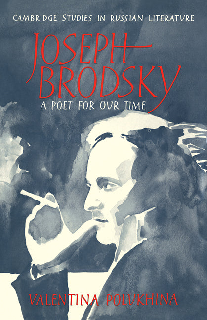 Joseph Brodsky; A Poet for our Time (Paperback) 9780521111461