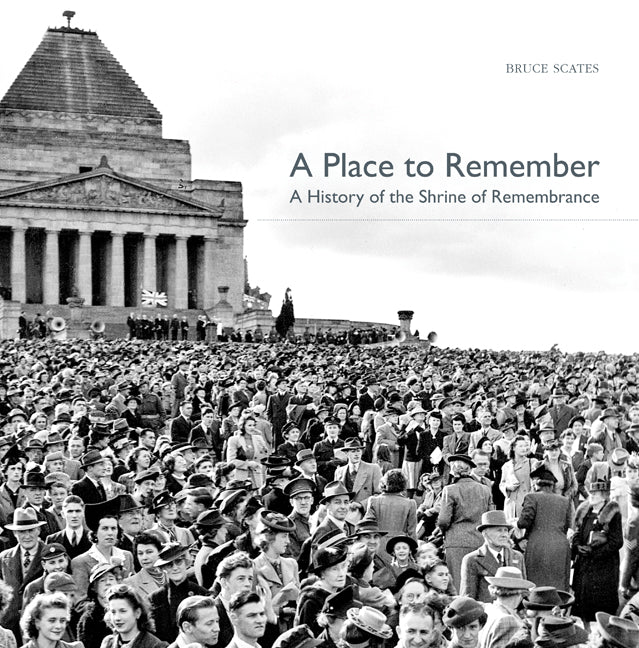 A Place to Remember; A History of the Shrine of Remembrance (Leather/fine binding) 9780521112123