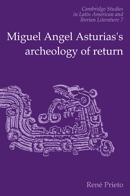 Miguel Angel Asturias's Archeology of Return (Paperback) 9780521112451