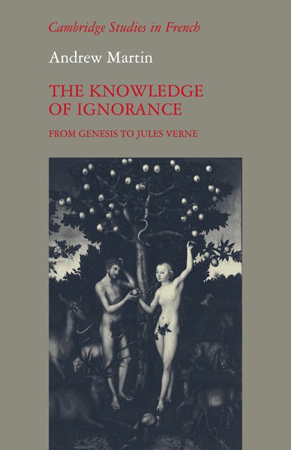 The Knowledge of Ignorance; From Genesis to Jules Verne (Paperback) 9780521112482