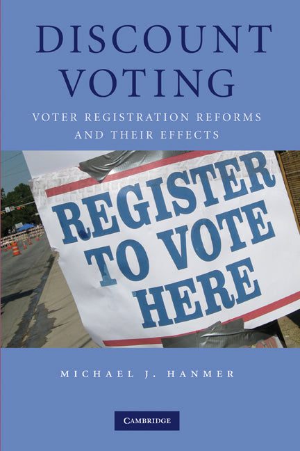 Discount Voting; Voter Registration Reforms and their Effects (Hardback) 9780521112659