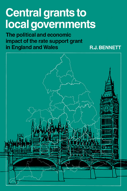 Central Grants to Local Governments; The political and economic impact of the Rate Support Grant in England and Wales (Paperback) 9780521112697