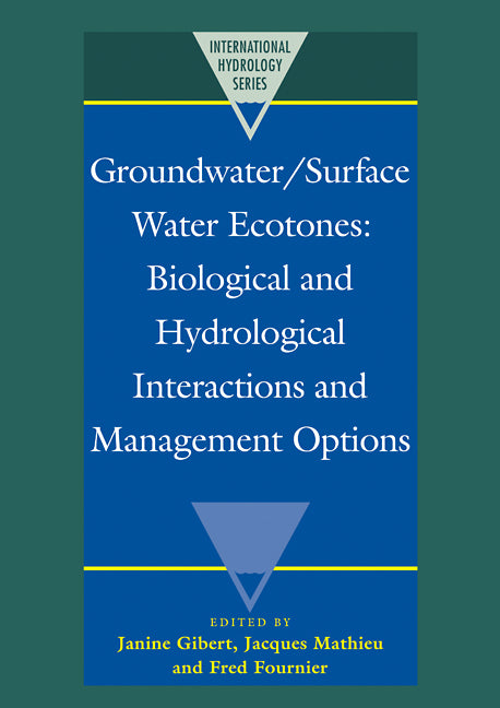 Groundwater/Surface Water Ecotones; Biological and Hydrological Interactions and Management Options (Paperback) 9780521112826