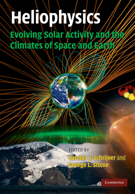 Heliophysics: Evolving Solar Activity and the Climates of Space and Earth (Hardback) 9780521112949