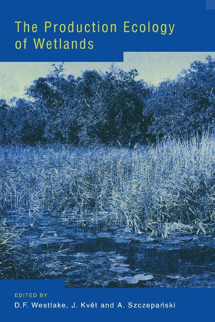 The Production Ecology of Wetlands; The IBP Synthesis (Paperback) 9780521113304