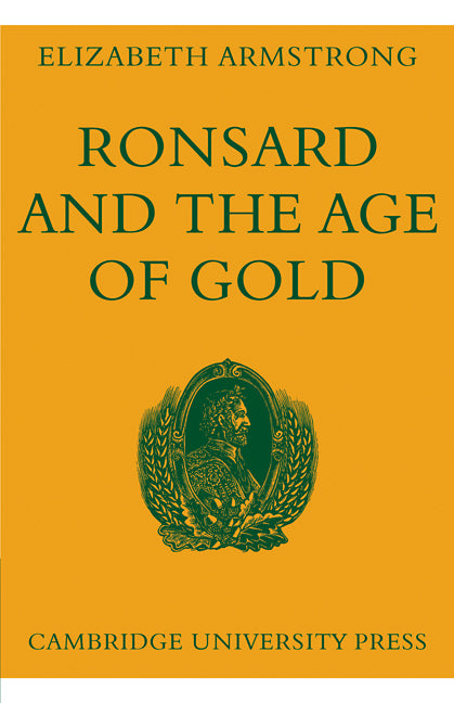 Ronsard and the Age of Gold (Paperback) 9780521113434