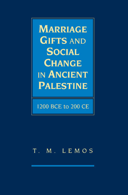 Marriage Gifts and Social Change in Ancient Palestine; 1200 BCE to 200 CE (Hardback) 9780521113496