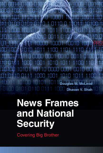 News Frames and National Security; Covering Big Brother (Hardback) 9780521113595