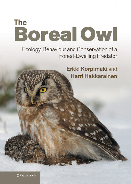 The Boreal Owl; Ecology, Behaviour and Conservation of a Forest-Dwelling Predator (Hardback) 9780521113717