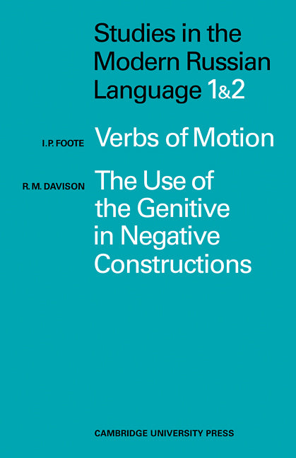 Studies in the Modern Russian Language; 1. Verbs of Motion Use Genitive 2. The Use of the Genitive in Negative Constructions (Paperback) 9780521113991