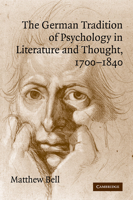 The German Tradition of Psychology in Literature and Thought, 1700–1840 (Paperback) 9780521114165