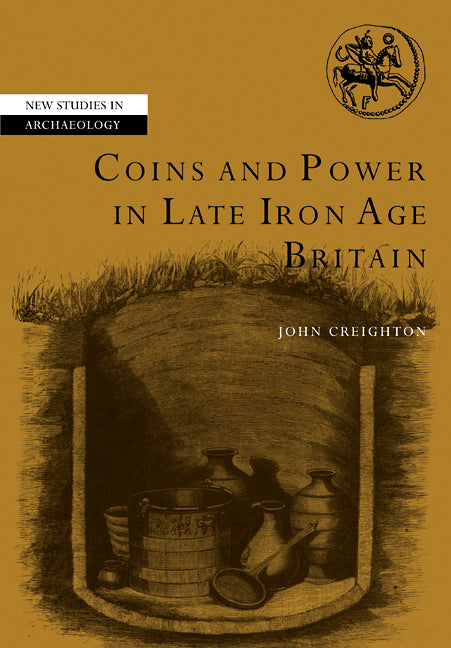 Coins and Power in Late Iron Age Britain (Paperback) 9780521114516