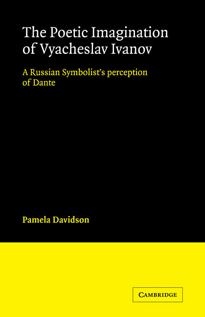 The Poetic Imagination of Vyacheslav Ivanov; A Russian Symbolist's Perception of Dante (Paperback) 9780521114554