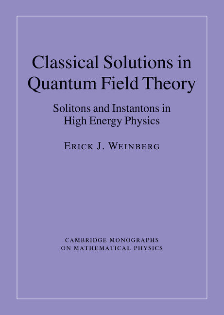 Classical Solutions in Quantum Field Theory; Solitons and Instantons in High Energy Physics (Hardback) 9780521114639