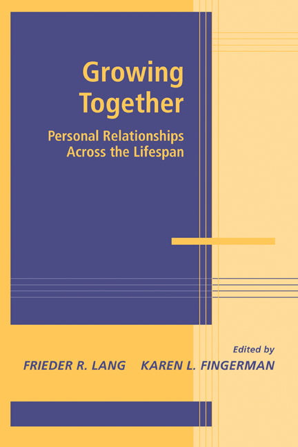 Growing Together; Personal Relationships across the Life Span (Paperback) 9780521114936