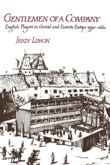 Gentlemen of a Company; English Players in Central and Eastern Europe 1590–1660 (Paperback) 9780521115094