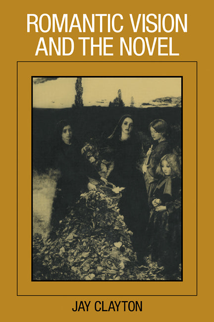 Romantic Vision and the Novel (Paperback) 9780521115117