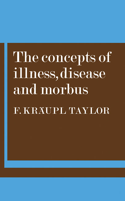 The Concepts of Illness, Disease and Morbus (Paperback) 9780521115155