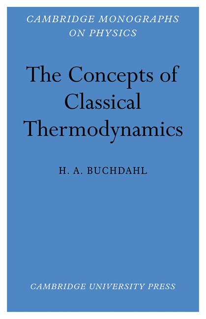 The Concepts of Classical Thermodynamics (Paperback) 9780521115193