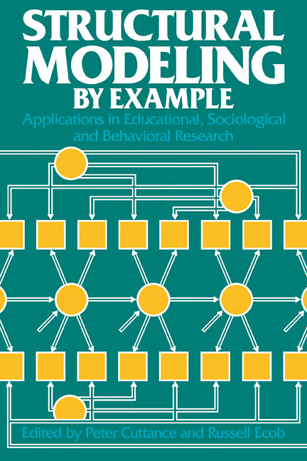 Structural Modeling by Example; Applications in Educational, Sociological, and Behavioral Research (Paperback) 9780521115247