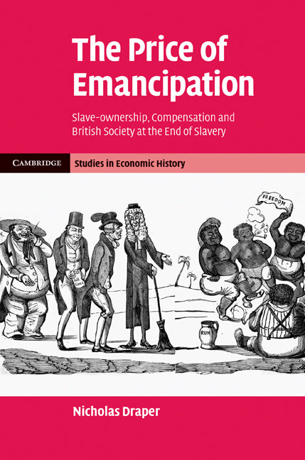 The Price of Emancipation; Slave-Ownership, Compensation and British Society at the End of Slavery (Hardback) 9780521115254