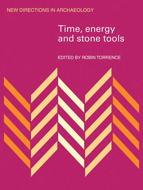 Time, Energy and Stone Tools (Paperback) 9780521115285