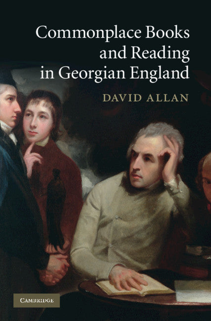 Commonplace Books and Reading in Georgian England (Hardback) 9780521115346