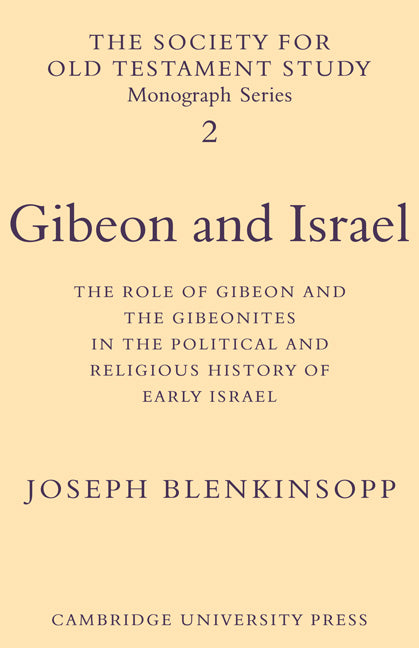 Gibeon and Israel; The Role of Gibeon and the Gibeonites in the Political and Religious History of Early Israel (Paperback) 9780521115414