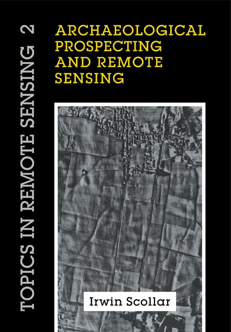 Archaeological Prospecting and Remote Sensing (Paperback) 9780521115469