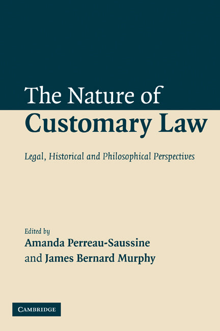 The Nature of Customary Law; Legal, Historical and Philosophical Perspectives (Paperback) 9780521115568