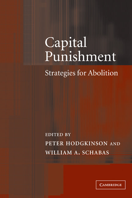 Capital Punishment; Strategies for Abolition (Paperback) 9780521115599