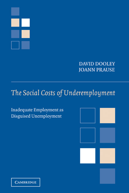 The Social Costs of Underemployment; Inadequate Employment as Disguised Unemployment (Paperback) 9780521115650