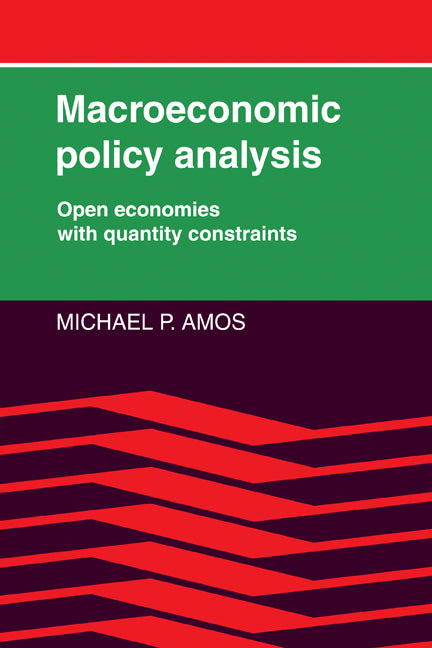 Macroeconomic Policy Analysis; Open Economies with Quantity Constraints (Paperback) 9780521115742