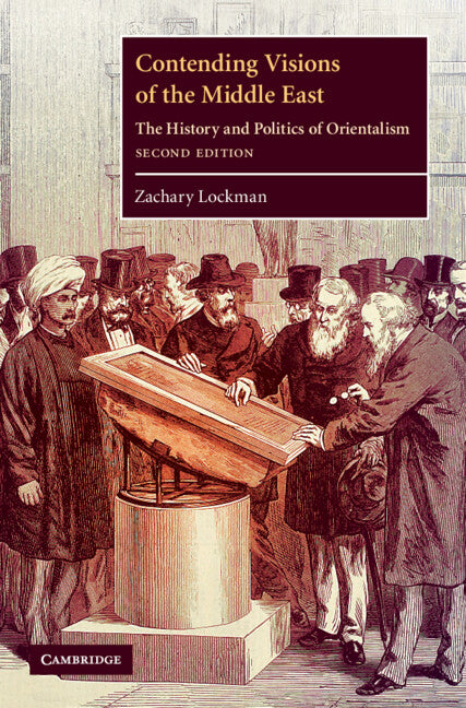 Contending Visions of the Middle East; The History and Politics of Orientalism (Hardback) 9780521115872
