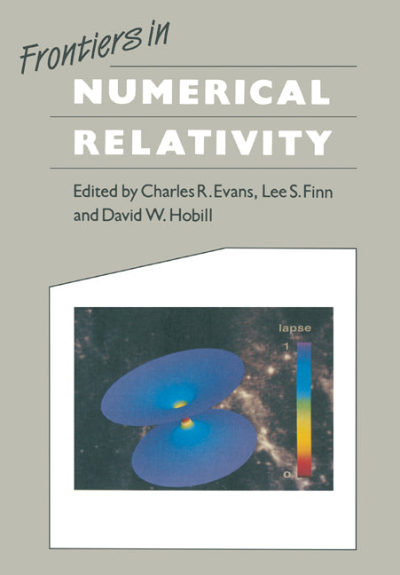 Frontiers in Numerical Relativity (Paperback) 9780521115957