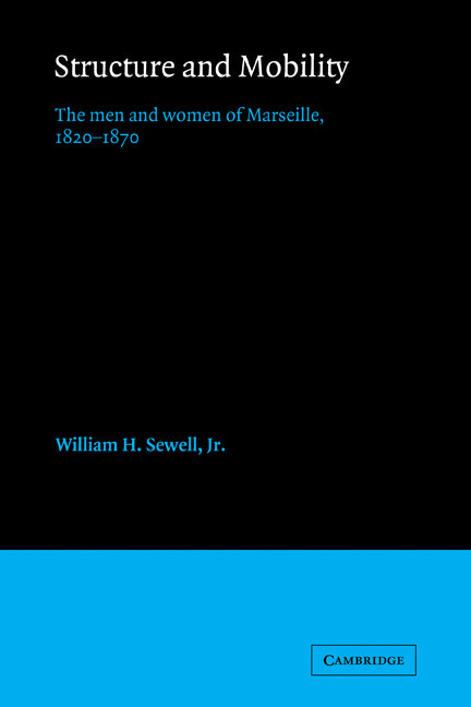 Structure and Mobility; The Men and Women of Marseille, 1820–1870 (Paperback) 9780521116169
