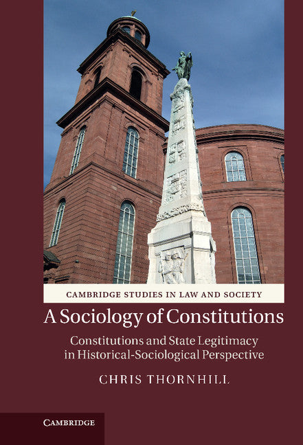 A Sociology of Constitutions; Constitutions and State Legitimacy in Historical-Sociological Perspective (Hardback) 9780521116213