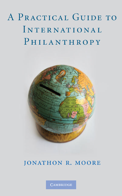 A Practical Guide to International Philanthropy (Hardback) 9780521116411