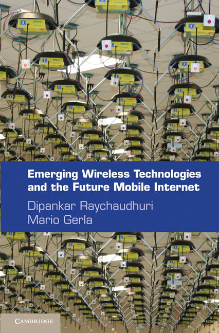 Emerging Wireless Technologies and the Future Mobile Internet (Hardback) 9780521116466