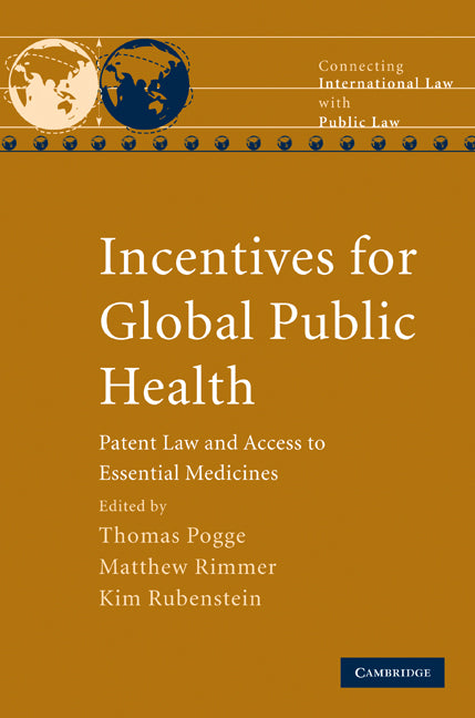 Incentives for Global Public Health; Patent Law and Access to Essential Medicines (Hardback) 9780521116565