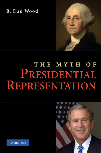 The Myth of Presidential Representation (Hardback) 9780521116589