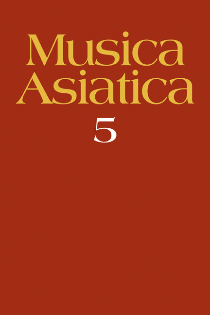 Musica Asiatica: Volume 5 (Paperback) 9780521116619