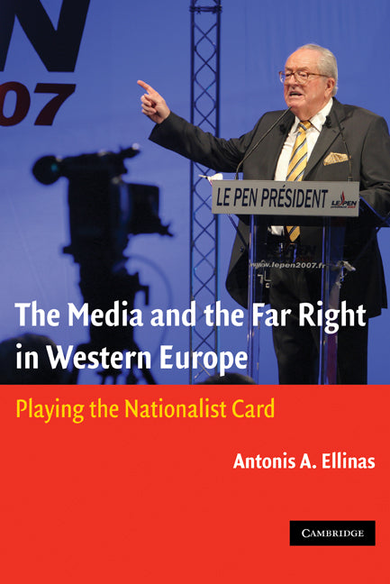 The Media and the Far Right in Western Europe; Playing the Nationalist Card (Hardback) 9780521116954