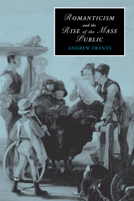 Romanticism and the Rise of the Mass Public (Paperback) 9780521117104