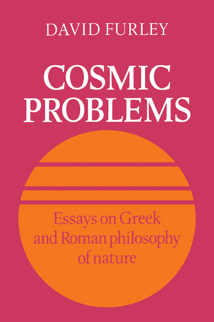 Cosmic Problems; Essays on Greek and Roman Philosophy of Nature (Paperback) 9780521117128