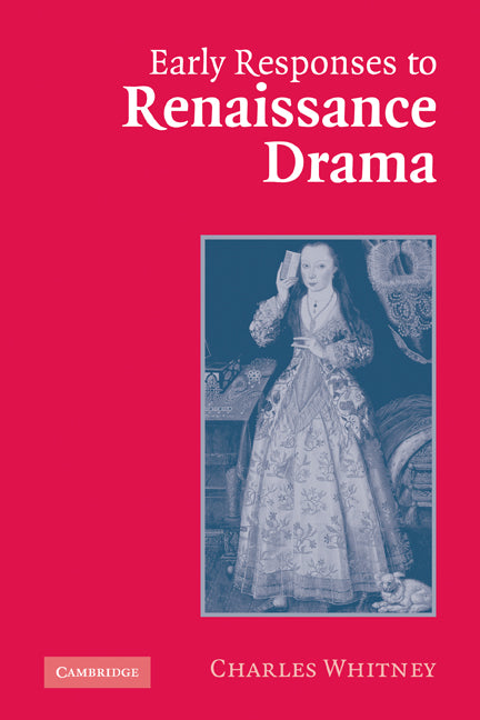 Early Responses to Renaissance Drama (Paperback) 9780521117203