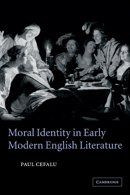 Moral Identity in Early Modern English Literature (Paperback) 9780521117234