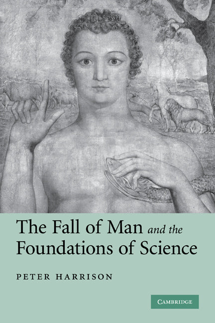 The Fall of Man and the Foundations of Science (Paperback) 9780521117296