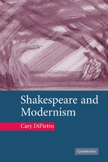 Shakespeare and Modernism (Paperback) 9780521117340