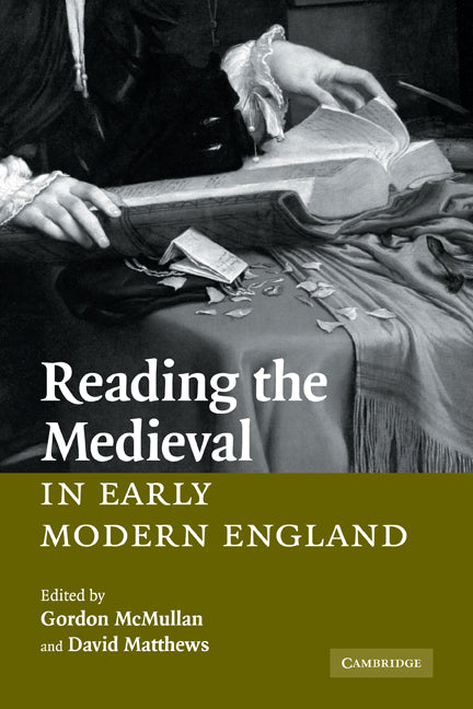 Reading the Medieval in Early Modern England (Paperback) 9780521117401